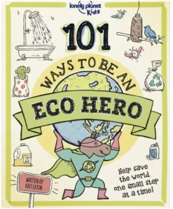 101 Ways to be an Eco-Hero